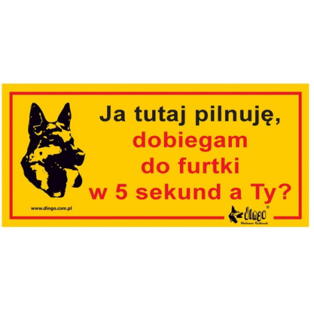 Dingo Tabliczka ostrzegawcza "Ja tutaj pilnuję, dobiegam do furtki w 5 sekund, a Ty?" - All4Animals